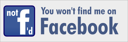 Not f'd â€” you won't find me on Facebook